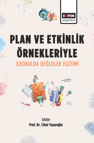 Plan ve Etkinlik Örnekleriyle İlkokulda Değerler Eğitimi